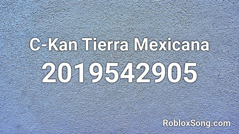 C-Kan Tierra Mexicana Roblox ID