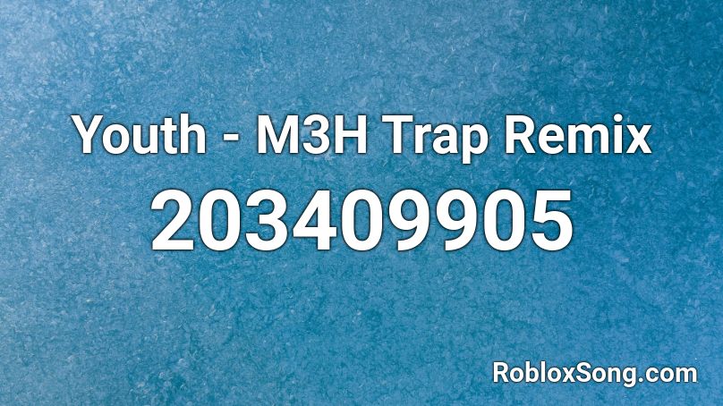 Youth - M3H Trap Remix Roblox ID