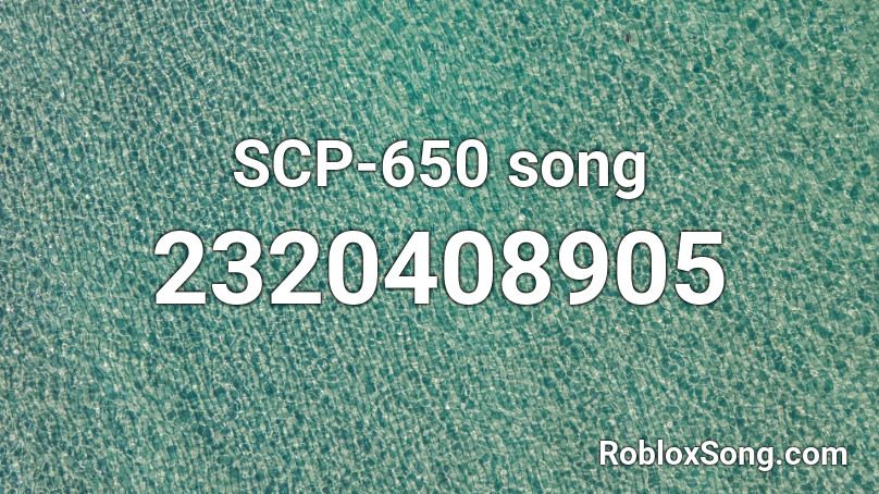 SCP-650 song Roblox ID