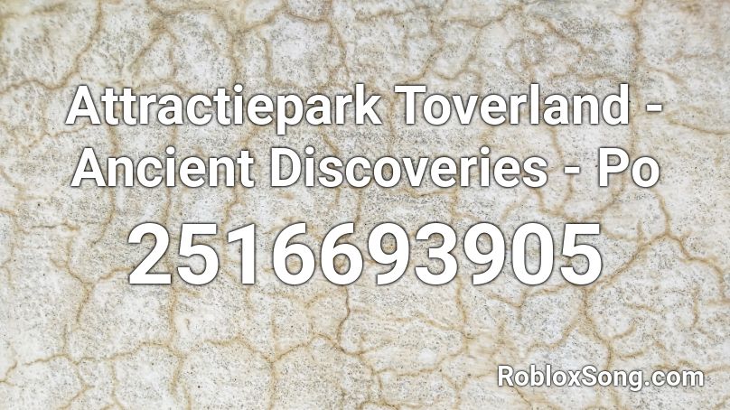 Attractiepark Toverland - Ancient Discoveries - Po Roblox ID