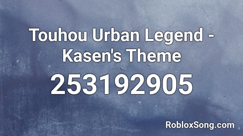 Touhou Urban Legend - Kasen's Theme Roblox ID