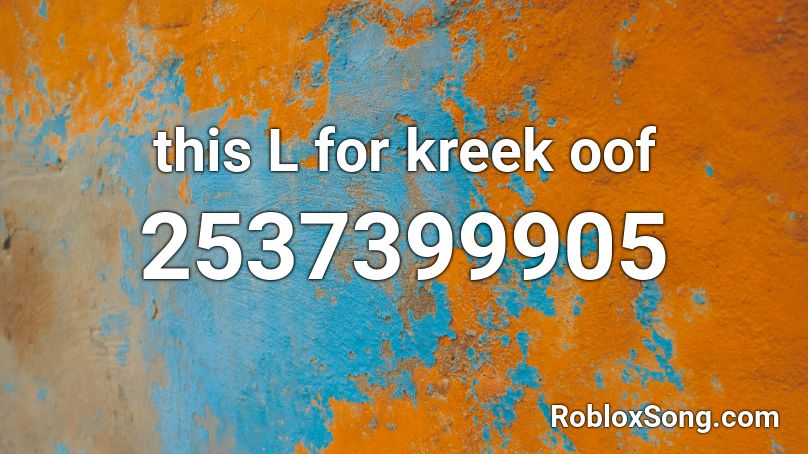 this L for kreek oof Roblox ID