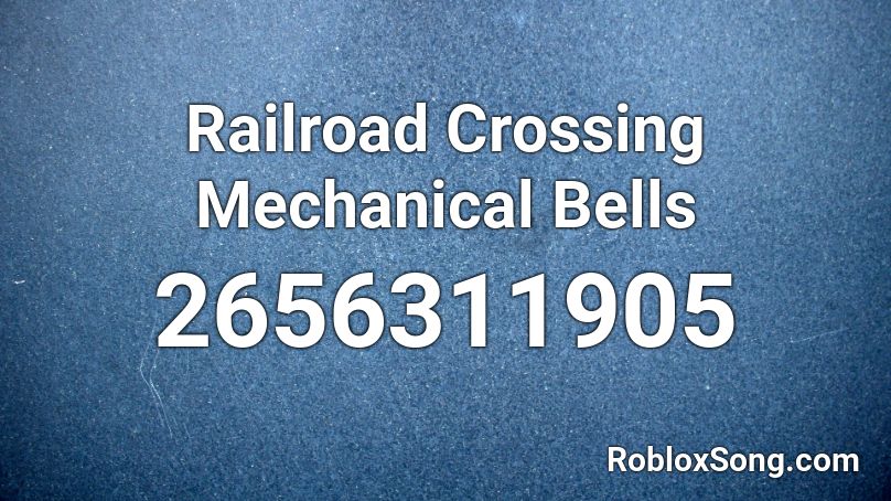 Railroad Crossing Mechanical Bells Roblox ID