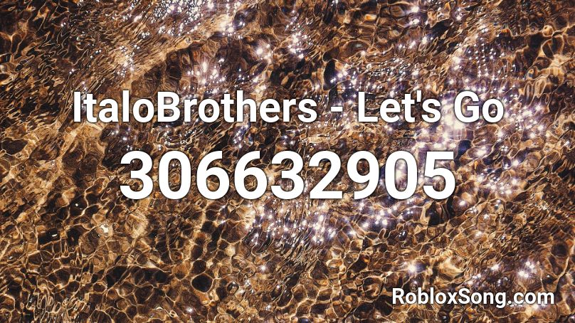 ItaloBrothers - Let's Go Roblox ID