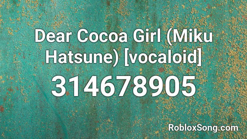 Dear Cocoa Girl Miku Hatsune [vocaloid] Roblox Id Roblox Music Codes