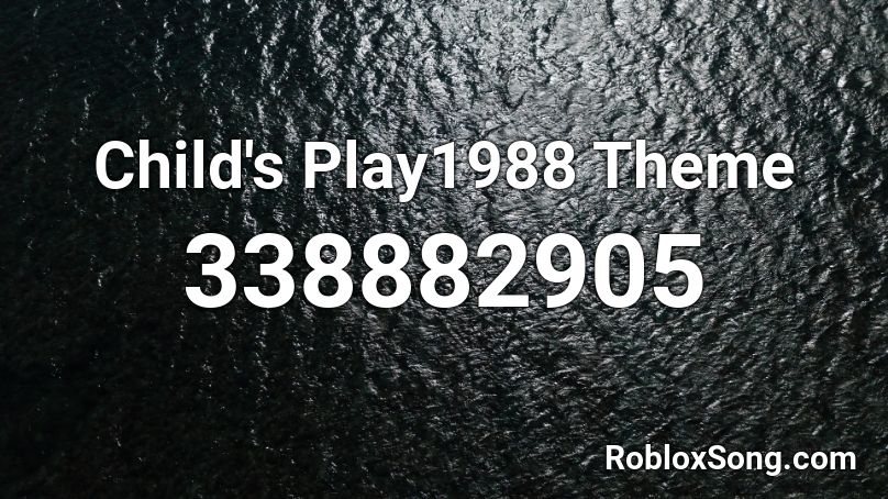 Child's Play1988 Theme Roblox ID