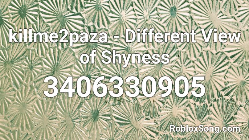 killme2paza - Different View of Shyness Roblox ID