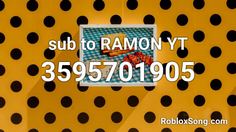 sub to RAMON YT Roblox ID