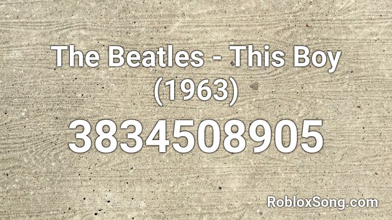 The Beatles - This Boy (1963) Roblox ID