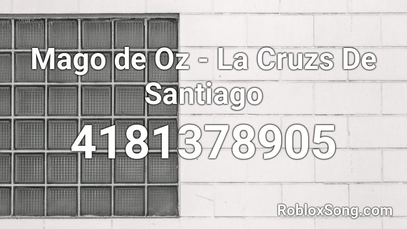 Mago de Oz - La Cruzs De Santiago Roblox ID