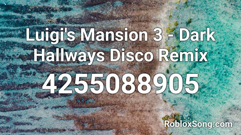 Luigi's Mansion 3 - Dark Hallways Disco Remix Roblox ID