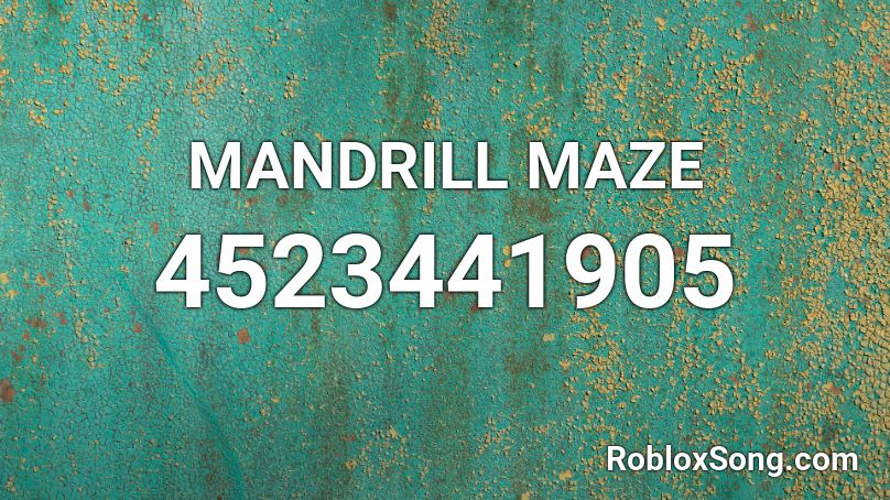 MANDRILL MAZE Roblox ID
