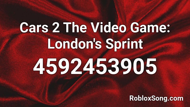 Cars 2 The Video Game: London's Sprint Roblox ID