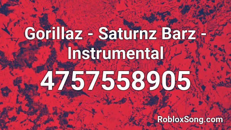 Gorillaz - Saturnz Barz - Instrumental Roblox ID