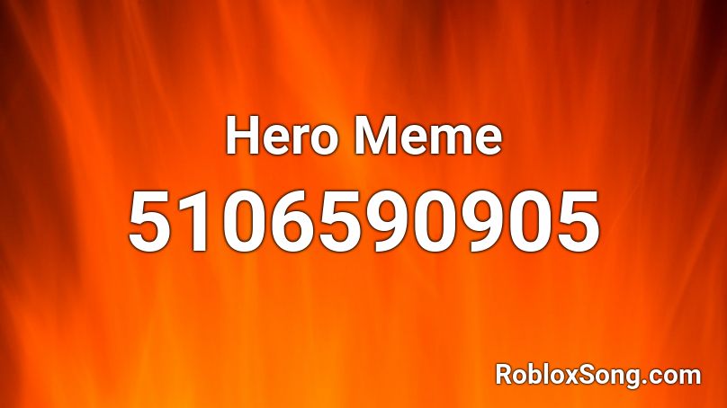 Hero Meme Roblox ID - Roblox music codes