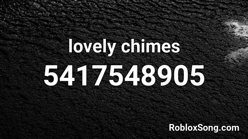 lovely chimes Roblox ID