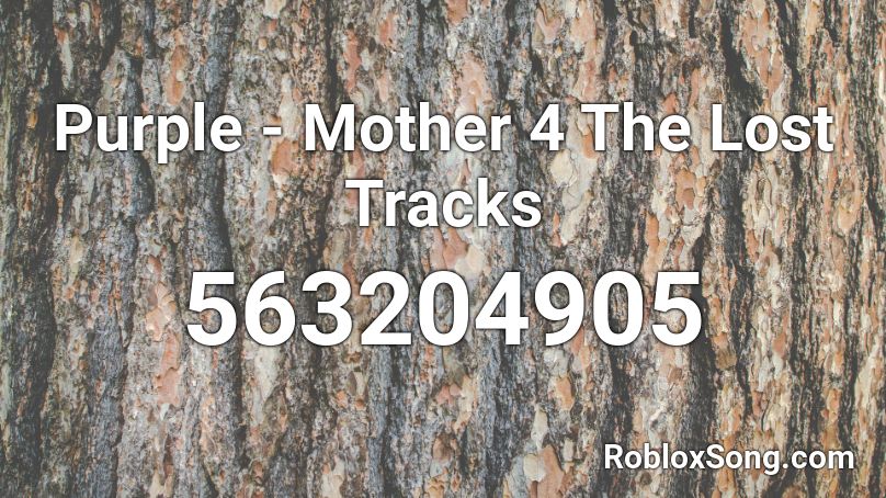 Purple - Mother 4 The Lost Tracks Roblox ID