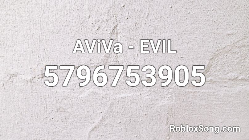AViVa - EVIL Roblox ID