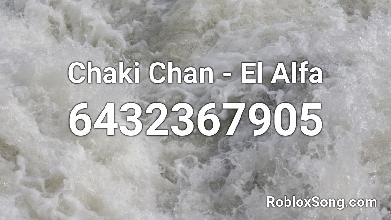 Chaki Chan - El Alfa  Roblox ID