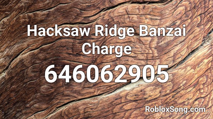 Hacksaw Ridge Banzai Charge Roblox ID