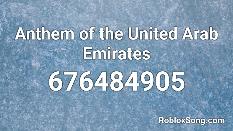Anthem of the United Arab Emirates Roblox ID