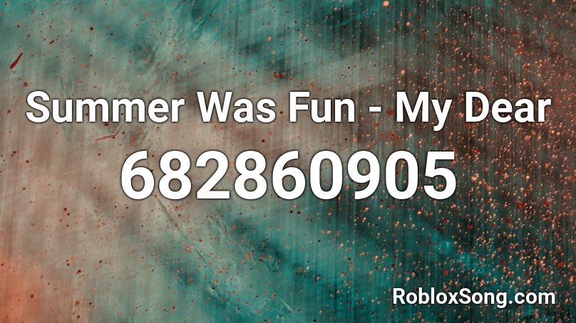Summer Was Fun - My Dear Roblox ID