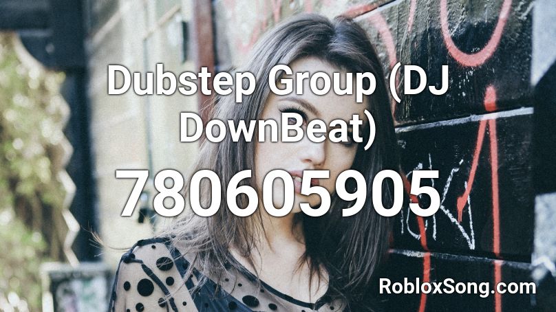 Dubstep Group (DJ DownBeat) Roblox ID