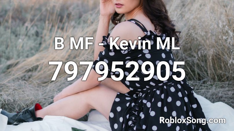 B MF - Kevin ML Roblox ID