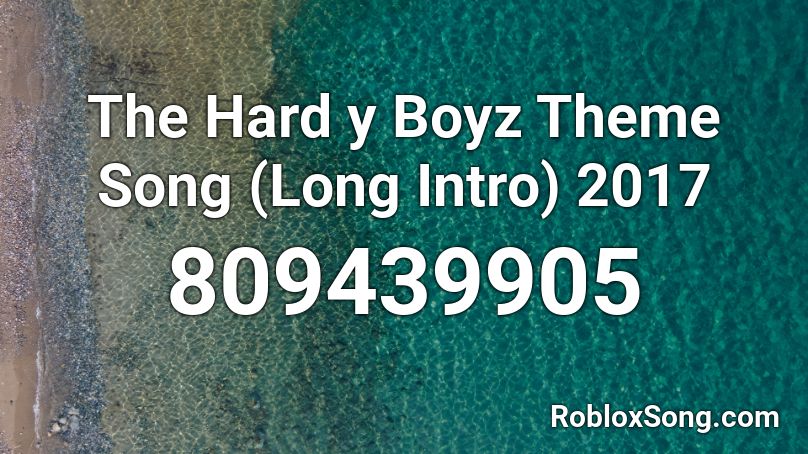 The Hard y Boyz Theme Song (Long Intro)  2017 Roblox ID