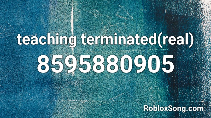 teaching terminated(real) Roblox ID