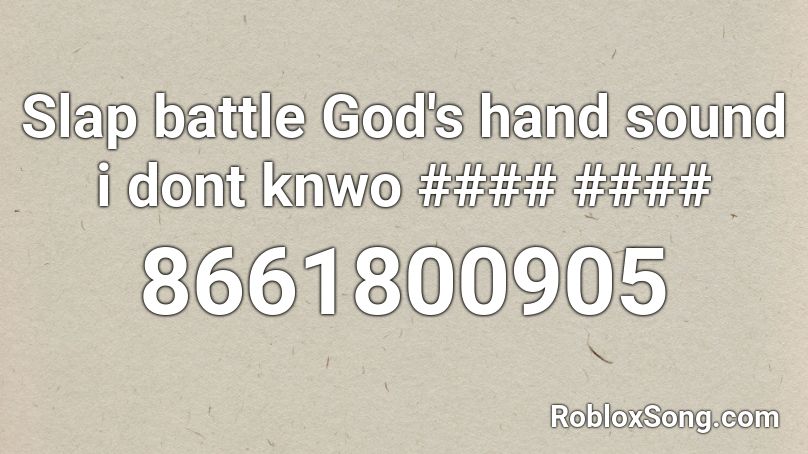 Slap battle God's hand sound i dont knwo #### #### Roblox ID