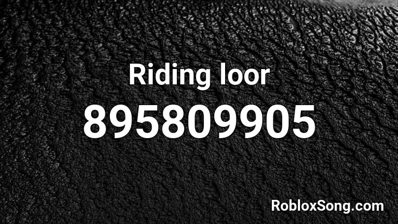 Riding loor Roblox ID