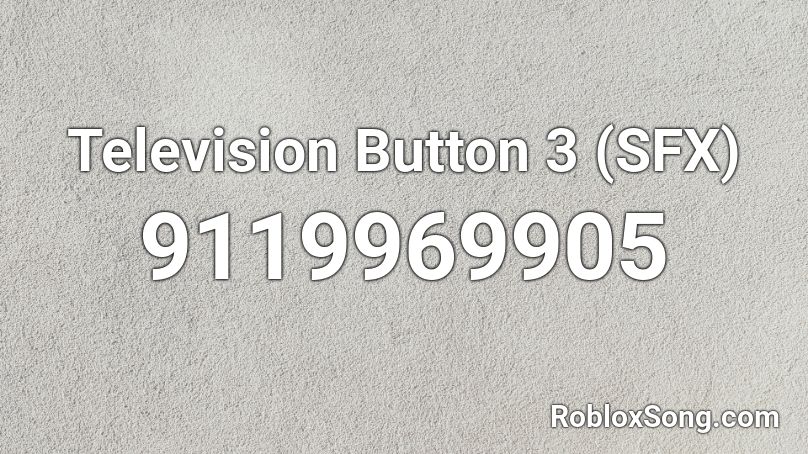 Television Button 3 (SFX) Roblox ID