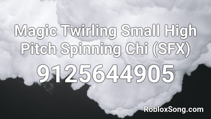 Magic Twirling Small High Pitch Spinning Chi (SFX) Roblox ID