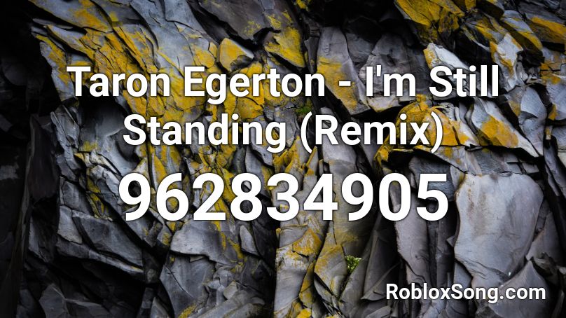 Taron Egerton I M Still Standing Remix Roblox Id Roblox Music Codes - roblox song id for still standing