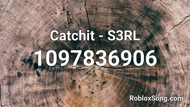 Catchit - S3RL Roblox ID