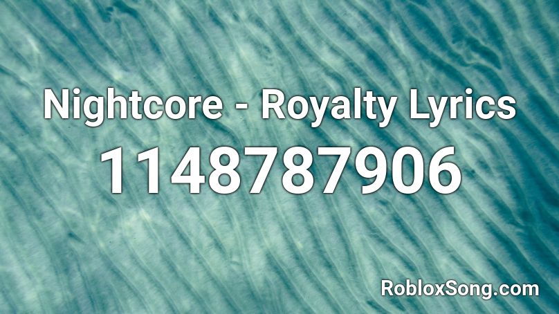 Nightcore - Royalty  Lyrics Roblox ID