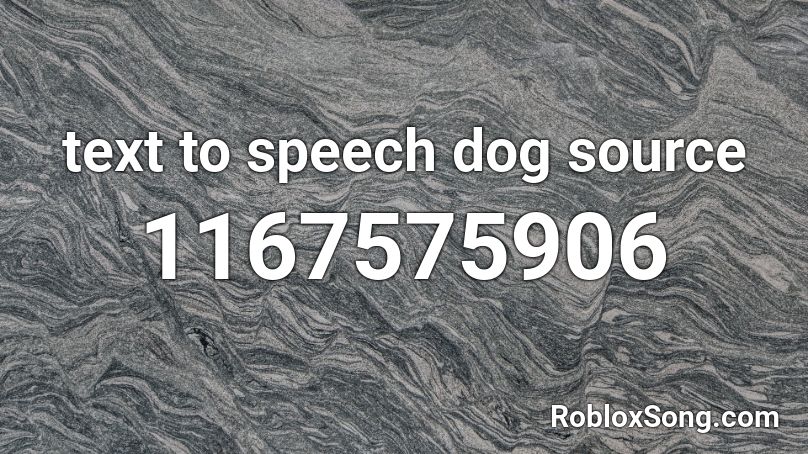 text to speech dog source Roblox ID