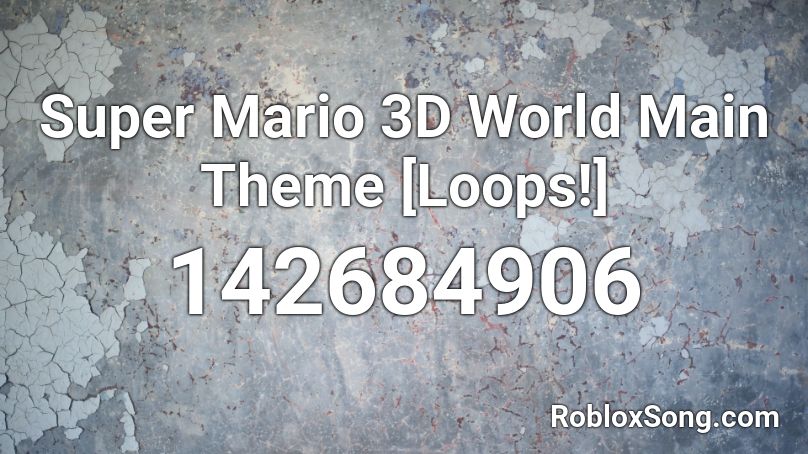 Super Mario 3D World Main Theme [Loops!] Roblox ID