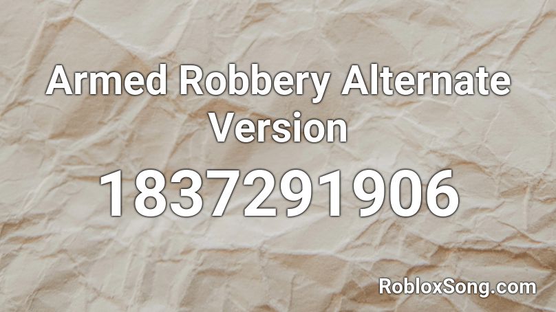 Armed Robbery Alternate Version Roblox ID