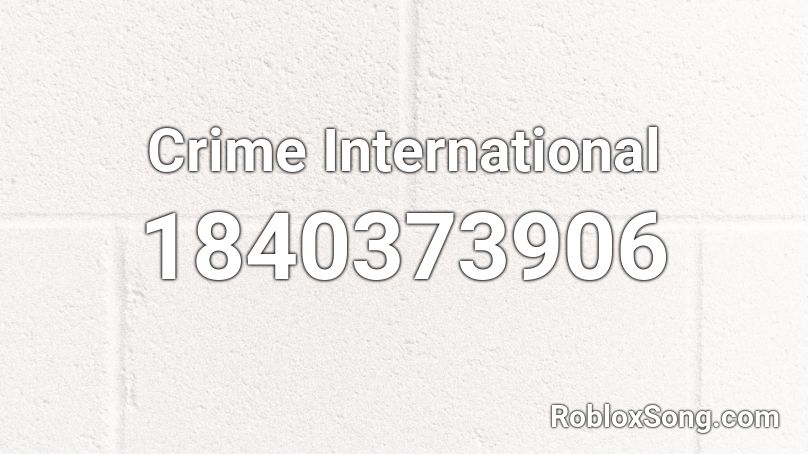 Crime International Roblox ID