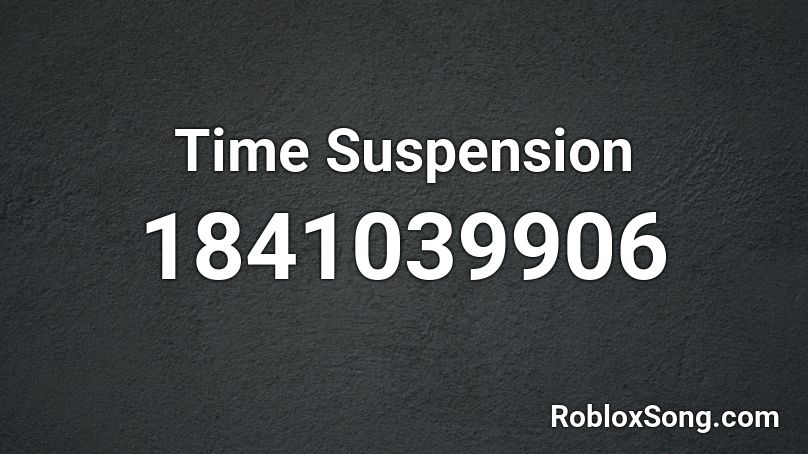 Time Suspension Roblox ID