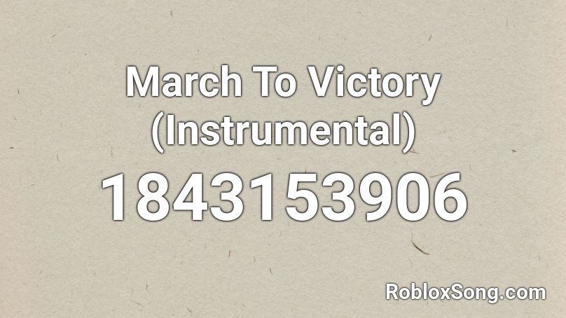 March To Victory (Instrumental) Roblox ID