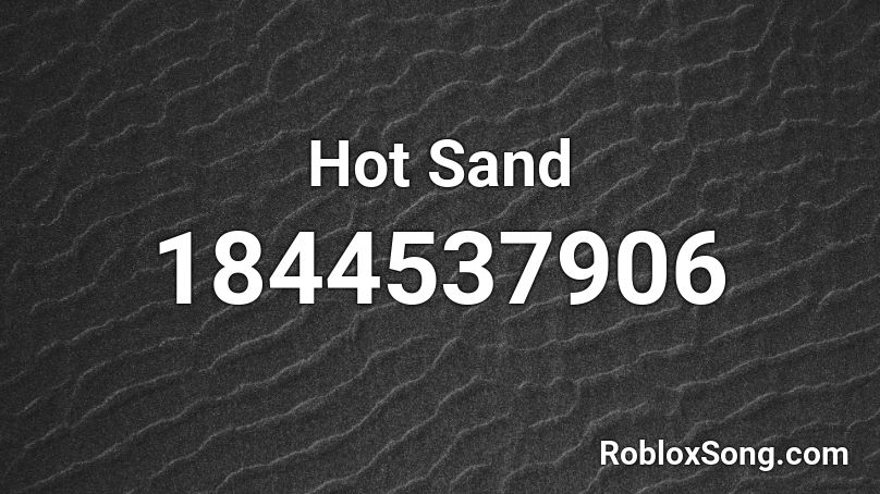 Hot Sand Roblox ID