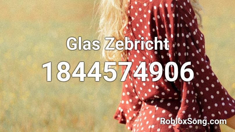 Glas Zebricht Roblox ID