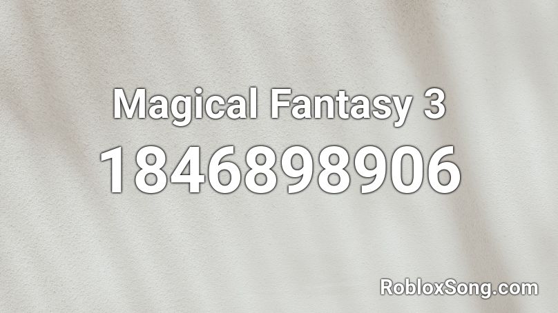 Magical Fantasy 3 Roblox ID