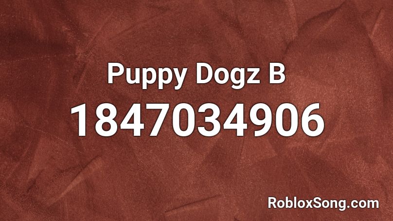 Puppy Dogz  B Roblox ID