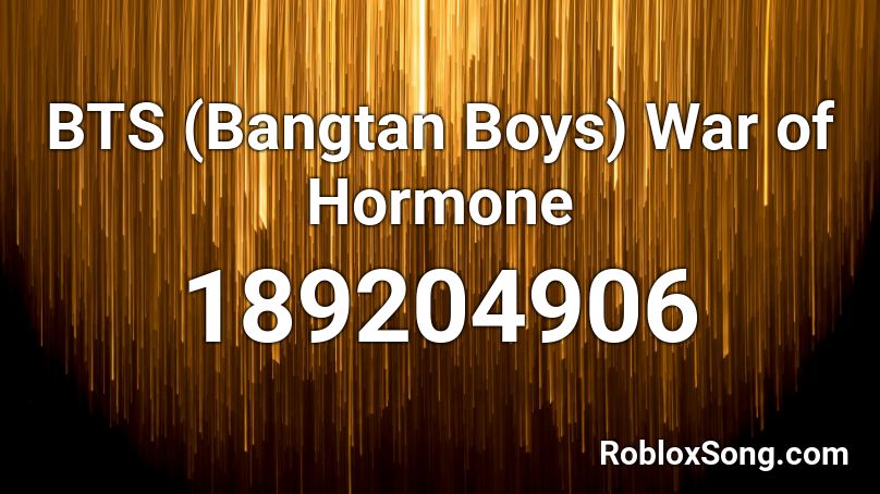 BTS (Bangtan Boys) War of Hormone  Roblox ID