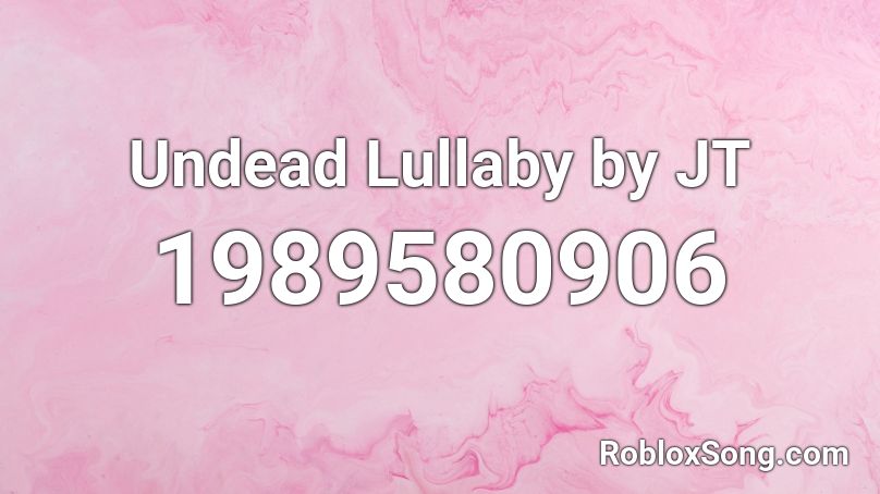 Undead Lullaby by JT Roblox ID