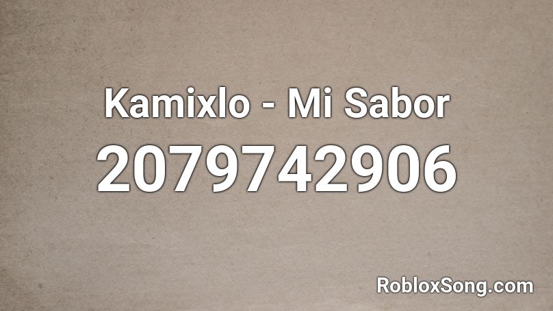 Kamixlo - Mi Sabor Roblox ID